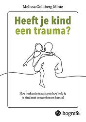 Foto van Heeft je kind een trauma? - melissa golberg mintz - paperback (9789492297587)