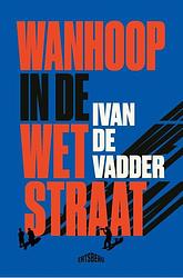 Foto van Wanhoop in de wetstraat - ivan de vadder - paperback (9789464369595)