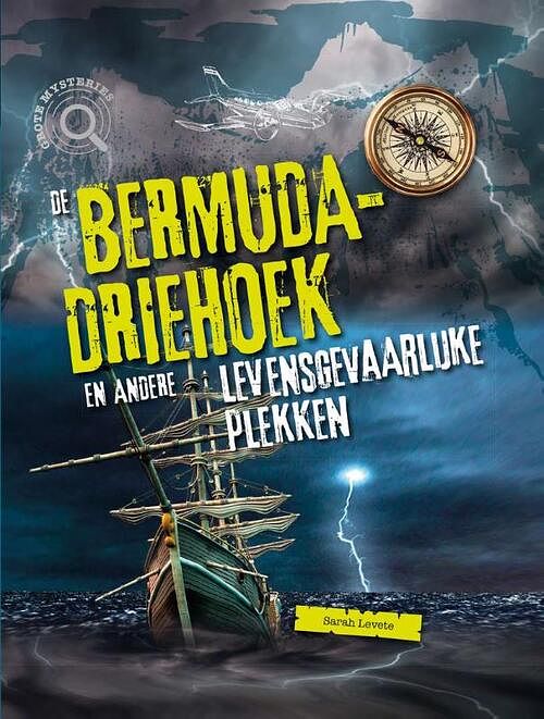 Foto van De bermudadriehoek en andere gevaarlijke plekken - sarah levete - hardcover (9789464391596)