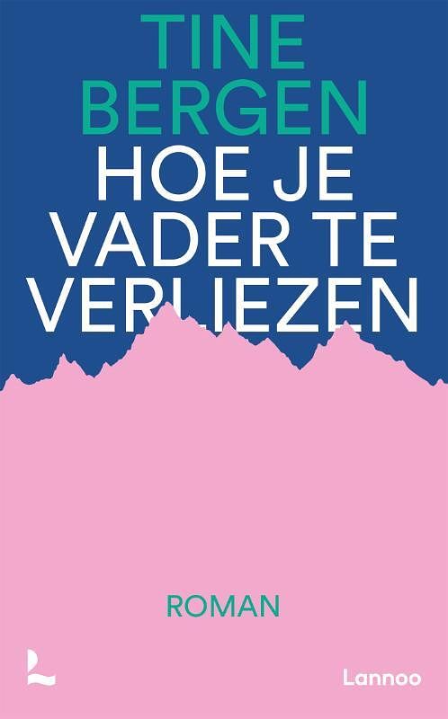 Foto van Hoe je vader te verliezen - tine bergen - paperback (9789401490559)