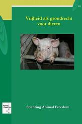 Foto van Vrijheid is een grondrecht voor dieren - bert stoop - paperback (9789402107852)