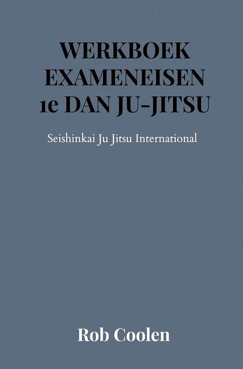 Foto van Werkboek exameneisen 1e dan ju-jitsu - rob coolen - paperback (9789403651538)