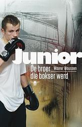 Foto van Junior. de broer die bokser werd - wouter woussen - ebook (9789460422768)