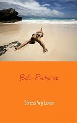 Foto van Stress vrij leven - bob pietersz - ebook (9789402100501)