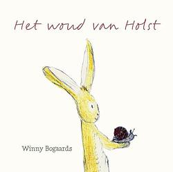 Foto van Het woud van holst - winny bogaards - hardcover (9789493288164)