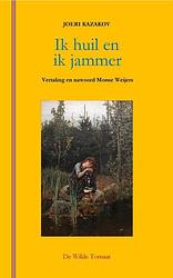 Foto van Ik huil en ik jammer - joeri kazakov - paperback (9789082995985)