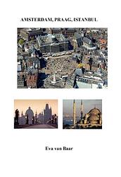 Foto van Amsterdam, praag, istanbul - eva van baar - paperback (9789463450065)