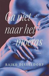 Foto van Ga niet naar het moeras - rajko disseldorp - ebook