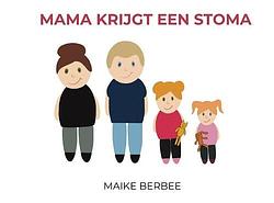 Foto van Mama krijgt een stoma - maike berbee - paperback (9789403668956)