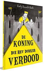 Foto van De koning die het donker verbood - emily haworth-booth - hardcover (9789464290387)