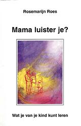 Foto van Mama luister je? - rosemarijn roes - ebook (9789020209884)