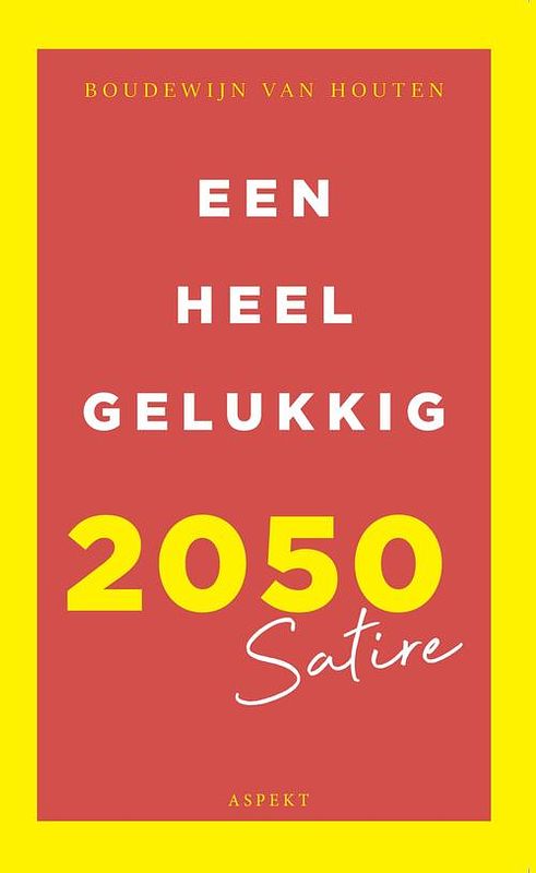 Foto van Een heel gelukkig 2050 - boudewijn van houten - ebook (9789464241976)