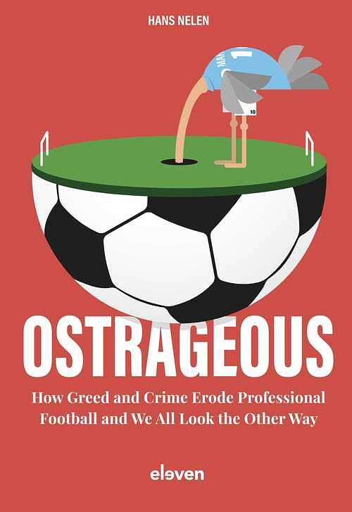 Foto van Ostrageous: how greed and crime erode professional football and we all look the other way - hans nelen - ebook (9789400111592)