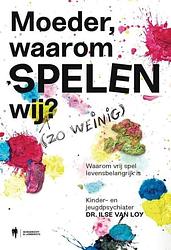 Foto van Moeder, waarom spelen wij? - ilse van loy - ebook (9789463936743)