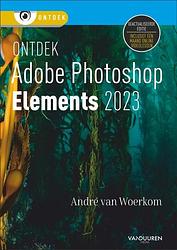 Foto van Ontdek photoshop elements 2023 - andré van woerkom - paperback (9789463562911)