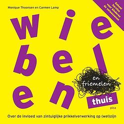 Foto van Wiebelen en friemelen thuis - carmen lamp, monique thoonsen - paperback (9789493209398)