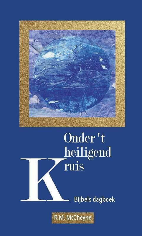 Foto van Onder 'st heiligend kruis - r.m. mccheyne - hardcover (9789087182212)