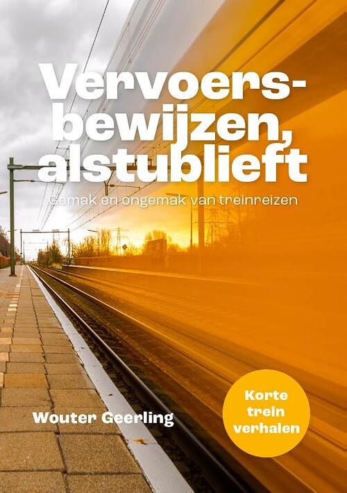 Foto van Vervoersbewijzen, alstublieft - wouter geerling - paperback (9789464374964)