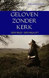 Foto van Geloven zonder kerk - elihu van groeneveld - paperback (9789402135145)