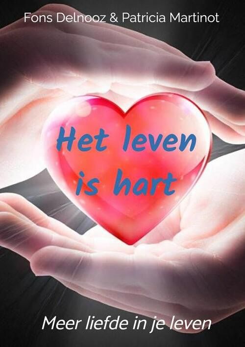 Foto van Het leven is hart - fons delnooz patricia martinot - paperback (9789464357479)