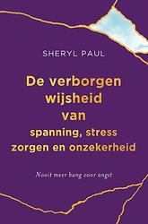 Foto van De verborgen wijsheid van spanning, stress, zorgen en onzekerheid. - sheryl paul - ebook (9789020217117)