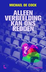 Foto van Alleen verbeelding kan ons redden - michael de cock - paperback (9789401493864)