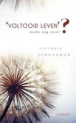 Foto van Voltooid leven?'s - victoria schuurman - ebook (9789464241938)