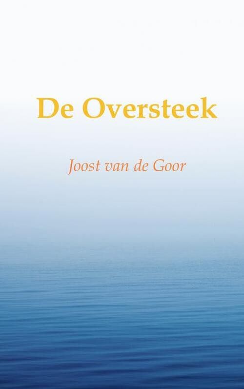 Foto van De oversteek - joost van de goor - paperback (9789464651843)