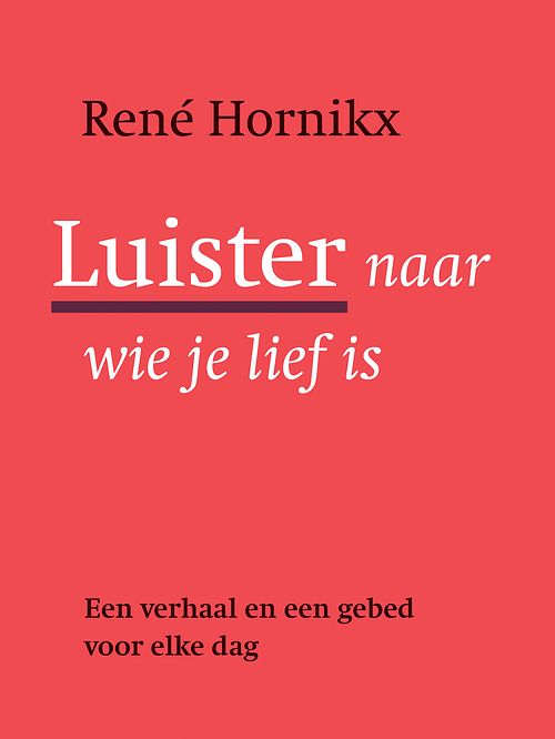 Foto van Luister naar wie je lief is - rene hornikx - ebook (9789089722010)