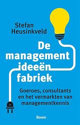 Foto van De managementideeënbfabriek - stefan heusinkveld - ebook (9789024457267)