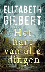 Foto van Het hart van alle dingen - elizabeth gilbert - paperback (9789403188416)