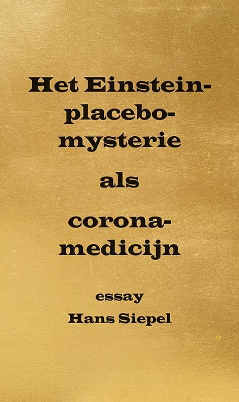 Foto van Het einstein-placebo-mysterie als corona-medicijn - hans siepel - paperback (9789463653190)