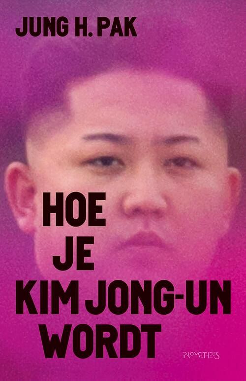 Foto van Hoe je kim jong-un wordt - jung pak - ebook (9789044641073)