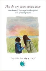 Foto van Hoe de zon soms anders staat - aya sabi - paperback (9789462673885)