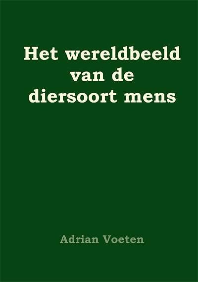 Foto van Het wereldbeeld van de diersoort mens - adrian voeten - ebook (9789087593018)