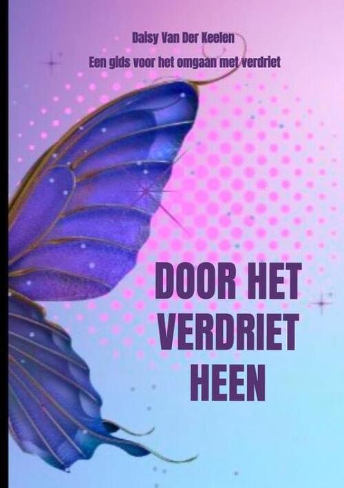 Foto van Door het verdriet heen - daisy van der keelen - paperback (9789403697482)