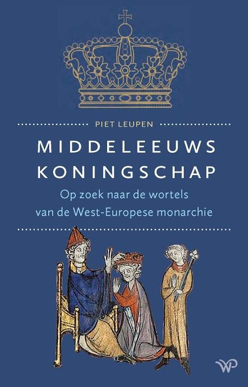 Foto van Middeleeuws koningschap - piet leupen - hardcover (9789464560299)