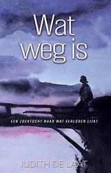 Foto van Wat weg is - judith de laat - paperback (9789493266810)