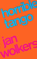 Foto van Horrible tango - jan wolkers - ebook (9789460236457)