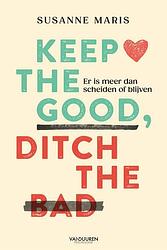 Foto van Keep the good, ditch the bad - susanne maris - paperback (9789089657022)