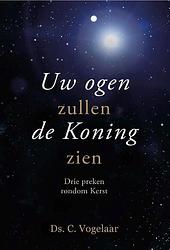 Foto van Uw ogen zullen de koning zien - c. vogelaar - hardcover (9789087183554)