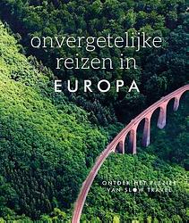 Foto van Onvergetelijke reizen in europa - hardcover (9789000390991)