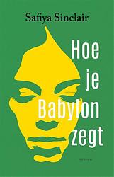Foto van Hoe je babylon zegt - safiya sinclair - paperback (9789463812122)