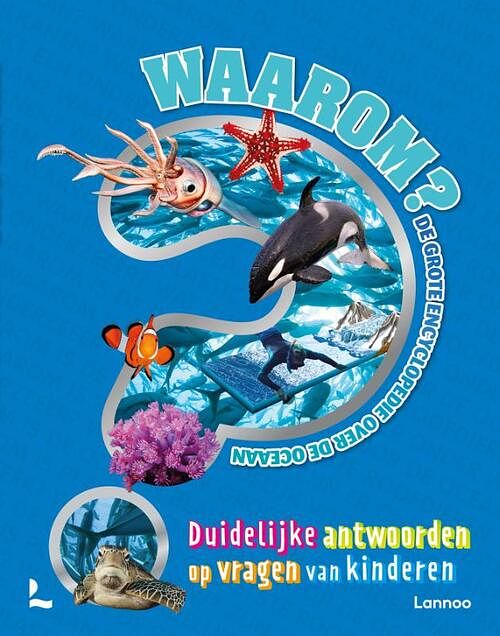 Foto van Waarom? de grote encyclopedie over de oceaan - hardcover (9789401485654)