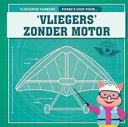 Foto van Porki's gids voor 'svliegers's zonder motor - kirsty holmes - hardcover (9789463414715)