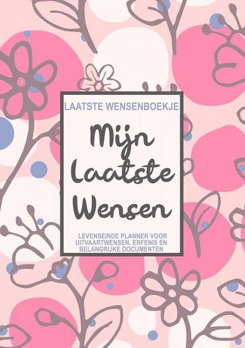 Foto van Laatste wensenboekje - mijn laatste wensen - levenseinde planner voor het vastleggen van uitvaartwensen, erfenis en toegangscodes - pub publishing -