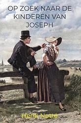 Foto van Op zoek naar de kinderen van joseph - henk notté - paperback (9789464481433)