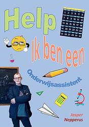 Foto van Help ik ben een onderwijsassistent - jasper nepperus - paperback (9789464439465)