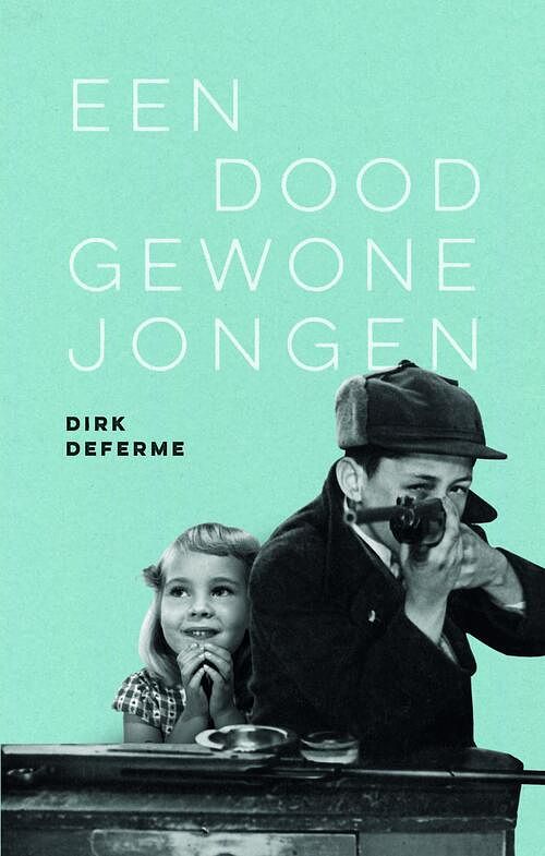 Foto van Een doodgewone jongen - dirk deferme - ebook (9789460415425)