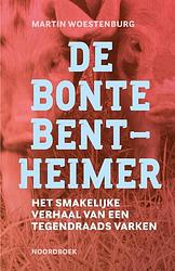 Foto van De bonte bentheimer - martin woestenburg - hardcover (9789056159498)